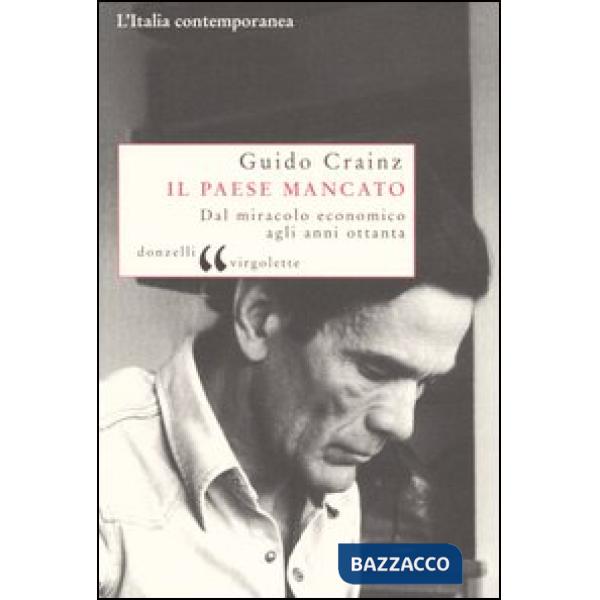 Paese mancato. Dal miracolo economico agli anni Ottanta (Il)