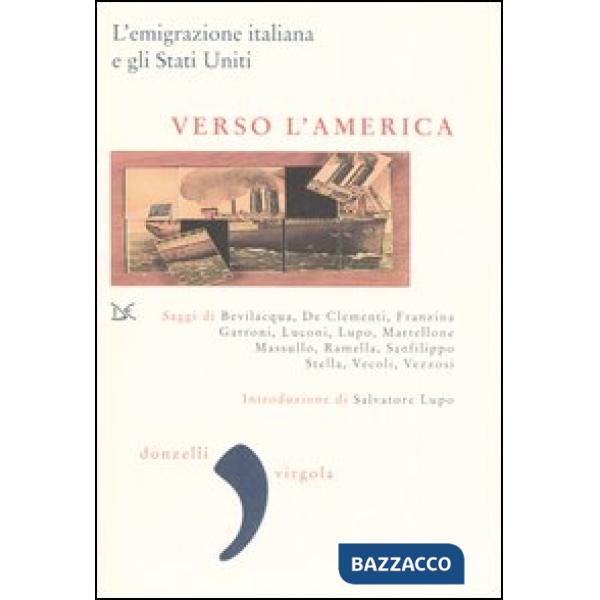 Verso l'America. L'emigrazione italiana e gli Stati Uniti
