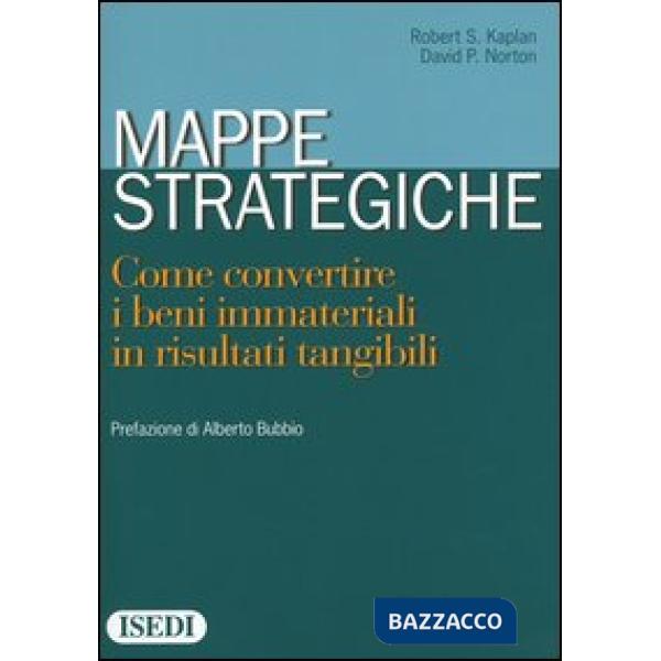 Mappe strategiche. Come convertire i beni immateriali in risultati tangibili