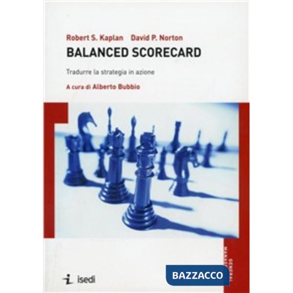 Balanced scorecard. Tradurre la strategia in azione