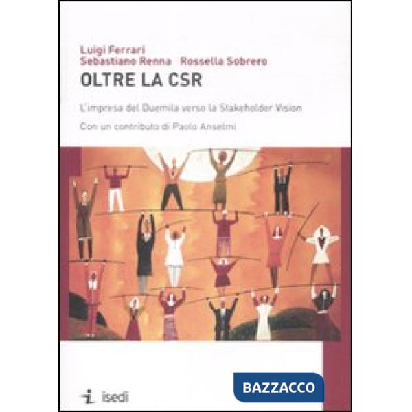 Oltre la CSR. L'impresa del Duemila verso la Stakeholder Vision