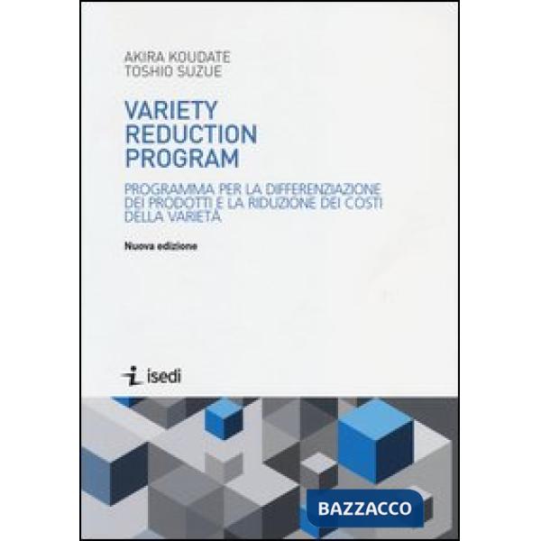 Variety reduction program. Programma per la differenziazione dei prodotti e la riduzione dei costi della varietà