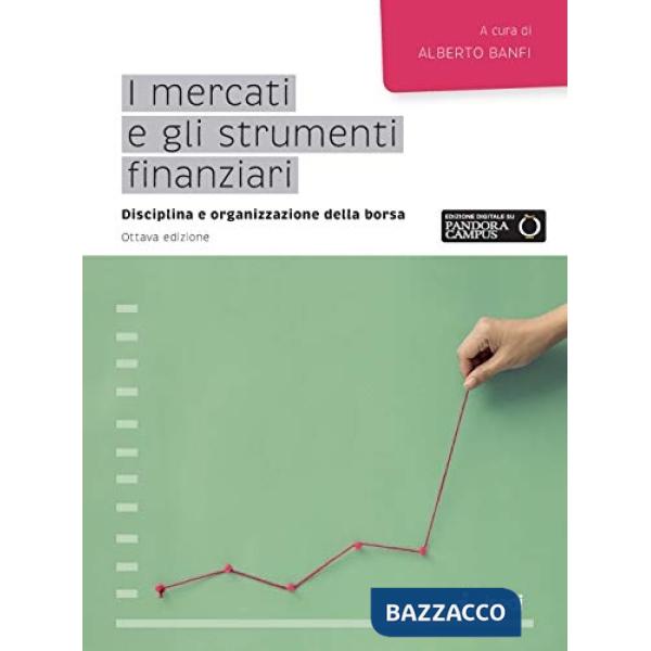 Mercati e gli strumenti finanziari. Disciplina e organizzazione della borsa (I)
