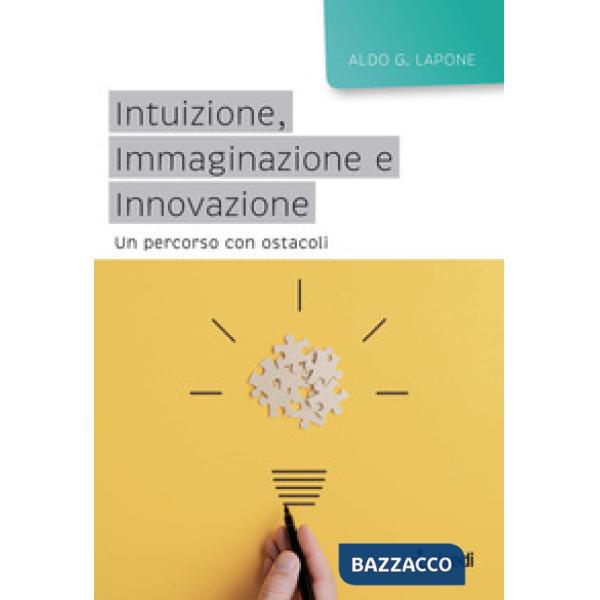 Intuizione, immaginazione e innovazione. Un percorso con ostacoli