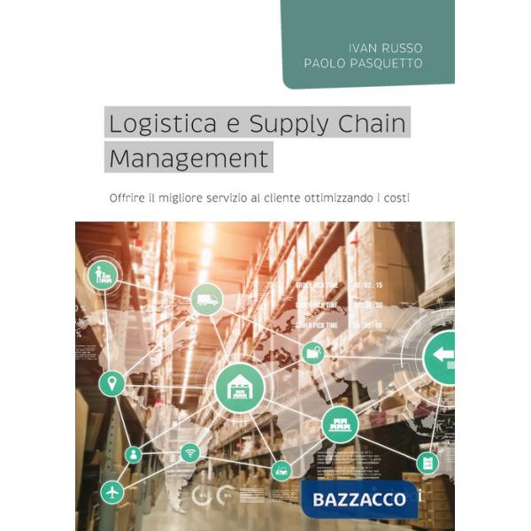 Logistica e Supply Chain management. Offrire il migliore servizio al cliente ottimizzando i costi