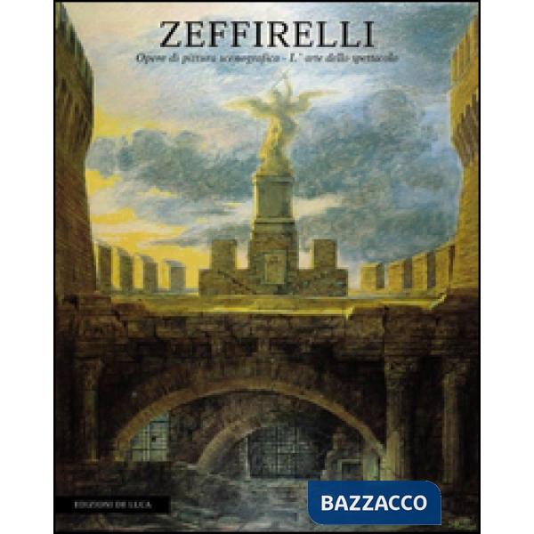 Zeffirelli. Opere di pittura scenografica. L'arte dello spettacolo