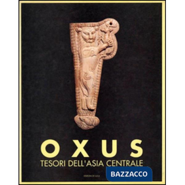 Oxus. Tesori dell'Asia centrale
