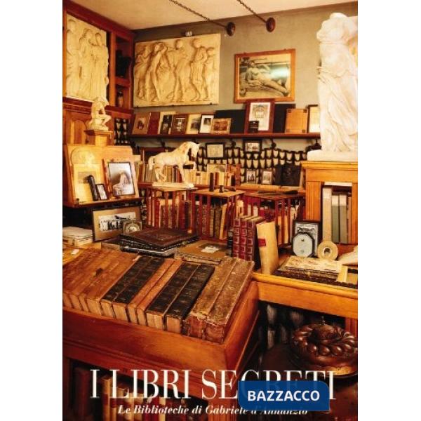 Libri segreti. Le biblioteche di Gabriele D'Annunzio (I)