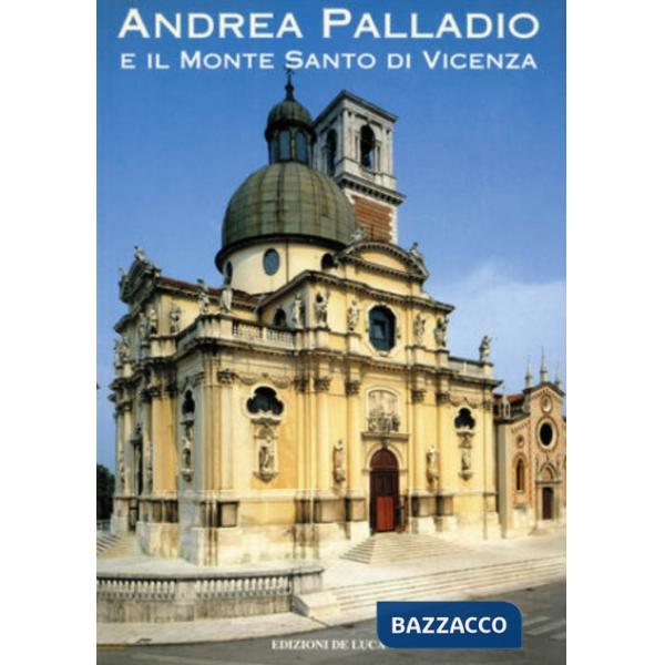 Andrea Palladio e il Monte Santo di Vicenza. Santuario Monte Berico