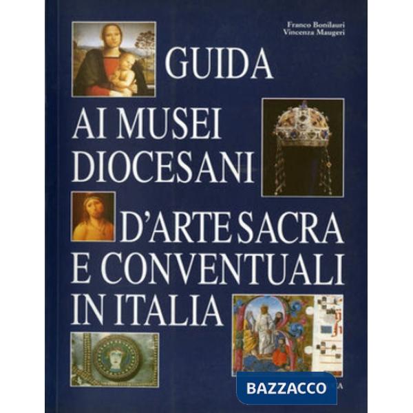 Guida ai musei diocesani, d'arte sacra e conventuali in Italia