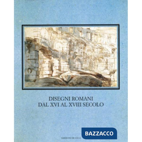 Disegni romani dal XVI al XVIII secolo