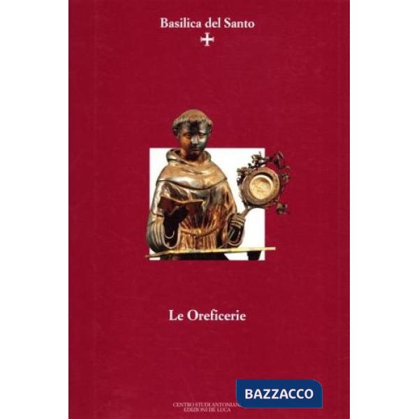 Basilica del Santo. Le orificerie (La)