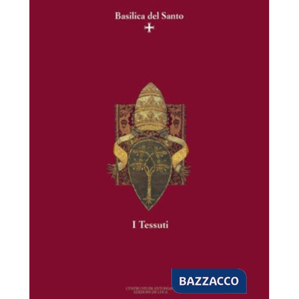 Basilica del Santo. I tessuti (La)
