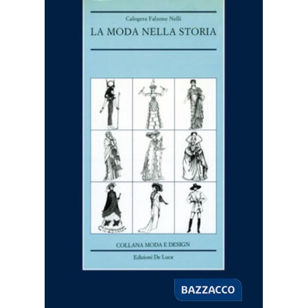 Moda nella storia. Dall'antico Egitto alla fine della guerra fredda (La)