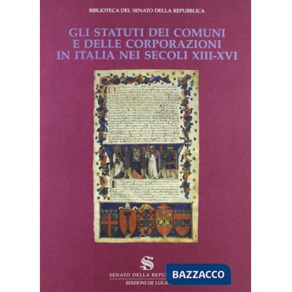 Statuti dei comuni e delle corporazioni in Italia nei secoli XIII-XVI (Gli)