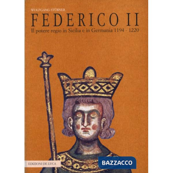 Federico II. Il potere regio in Sicilia e in Germania