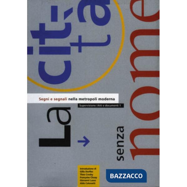 Città senza nome. Segni e segnali nella metropolitana moderna (La)
