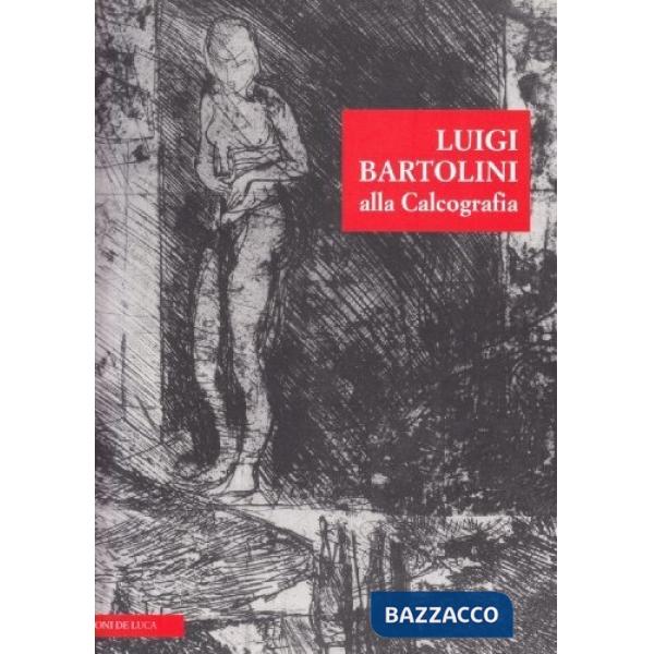 Luigi Bartolini: alla calcografia