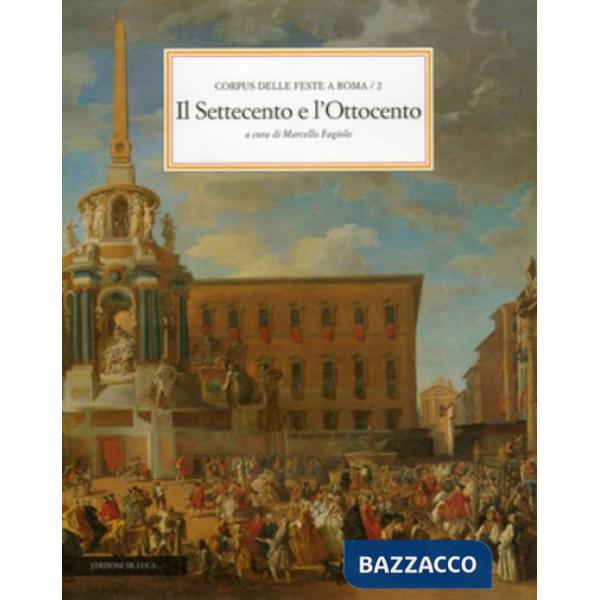 Corpus delle feste a Roma. Vol. 2: Il Settecento e l'Ottocento