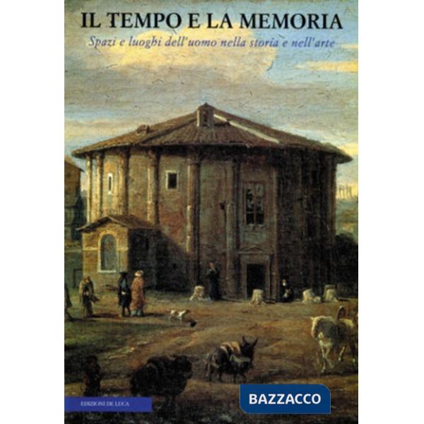 Tempo e la memoria. Spazi e luoghi dell'uomo (Il)