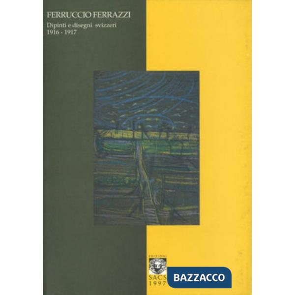 Ferruccio Ferrazzi. Dipinti e disegni svizzeri 1916/1917. Le mostre del gabinetto di disegni e stampe della galleria nazionale d