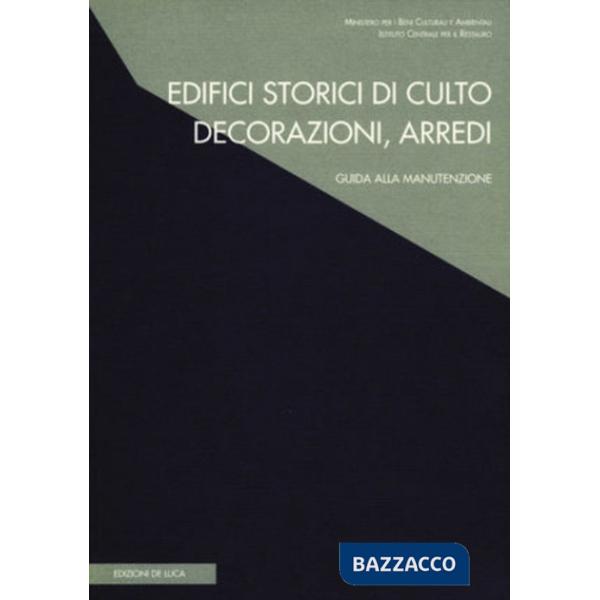 Edifici storici di culto, decorazioni, arredi. Guida alla manutenzione