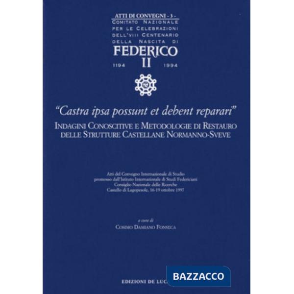 Federico II. Atti dei Convegni. Vol. 3: «Castra ipsa possunt et debent reparari»