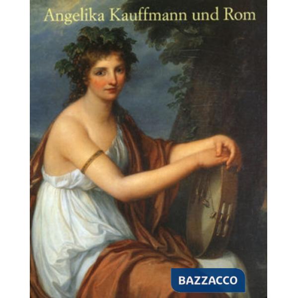 Angelika Kauffmann e Roma. Ediz. tedesca