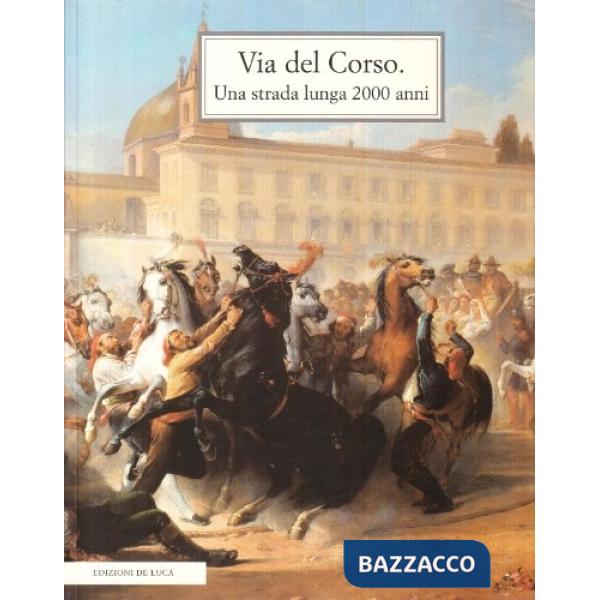 Via del Corso. Una strada lunga 2000 anni