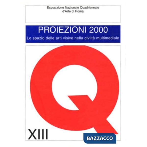 Proiezioni 2000. XIII mostra quadriennale