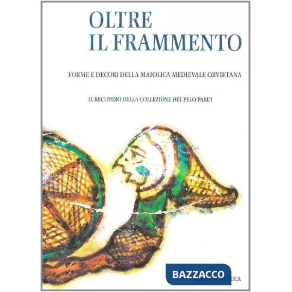 Oltre il frammento. Ediz. illustrata