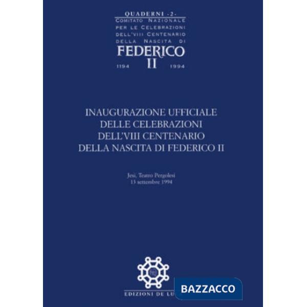 Federico II. Quaderni. Vol. 2: Inaugurazione ufficiale VIII centenario