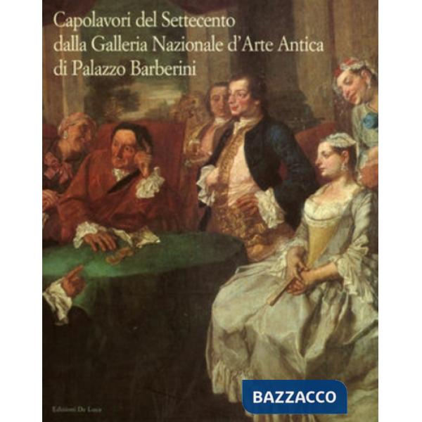 Capolavori del Settecento. Dalla Galleria nazionale D'Arte Antica di Palazzo Barberini
