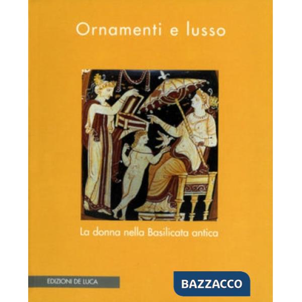 Ornamenti e lusso. La donna nella Basilicata antica