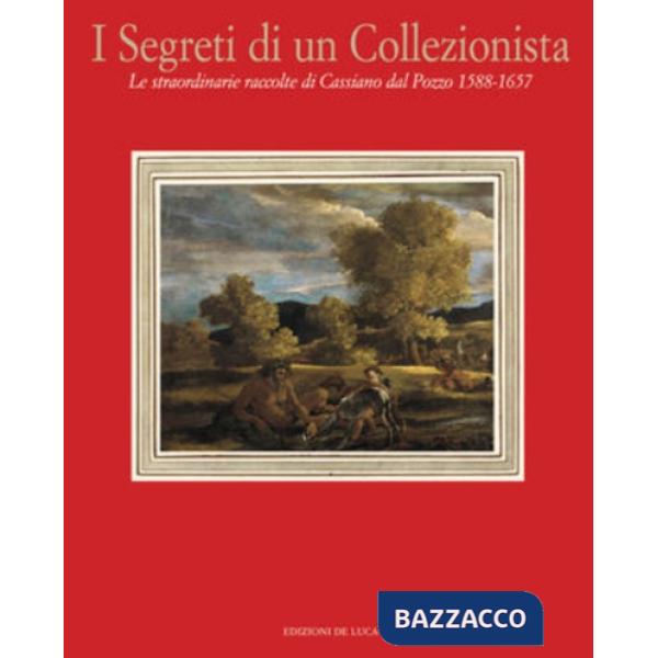 Segreti di un collezionista. Le straordinarie raccolte di Cassiano dal Pozzo (1588-1657) (I)