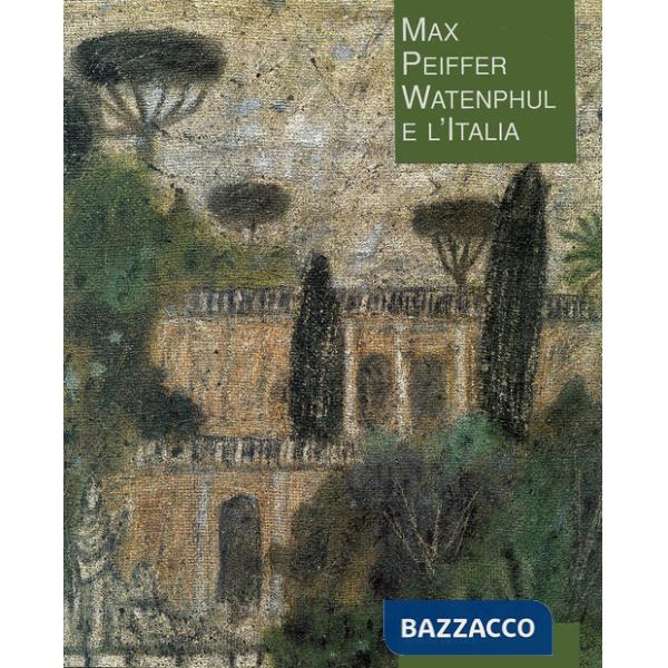 Max Peiffer Watenphul e l'Italia. Ediz. illustrata