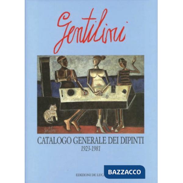 Gentilini. Catalogo generale dei dipinti (1923-1981)