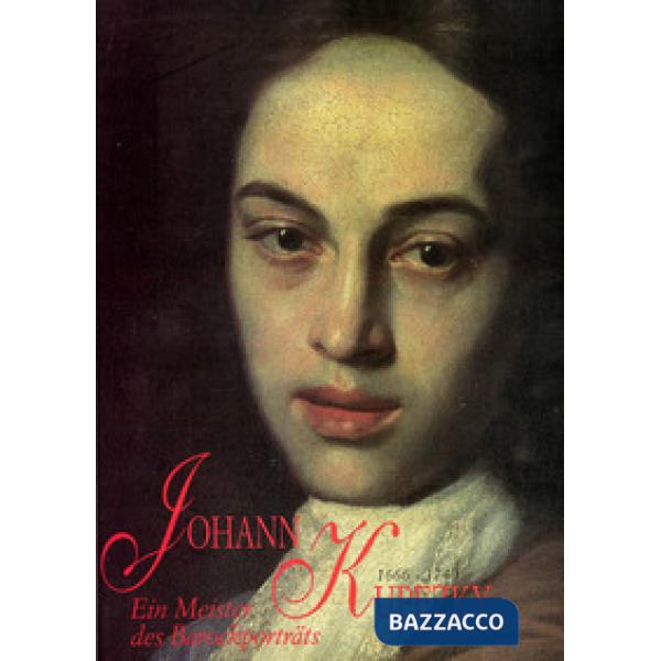 Johann Kupezky 1666-1740. Ein Meister des Barockportrats