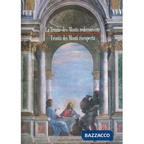 Trinité des monts redécouverte. Arts, foi et culture-Trinità dei Monti riscoperta. Arti, fede e cultura (La)