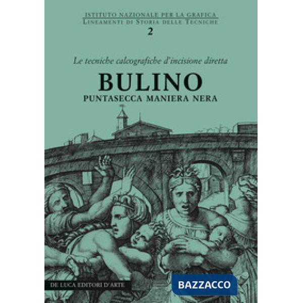 Bulino, puntasecca, maniera nera. Le tecniche calcografiche d'incisione diretta