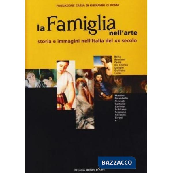 Famiglia nell'arte. Storia e immagini nell'Italia del XX secolo (La)