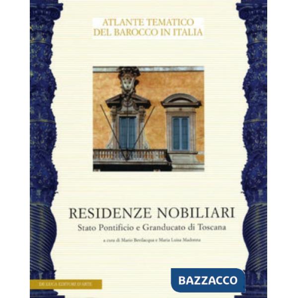 Sistema delle residenze nobiliari. Stato Pontificio e Granducato di Toscana (Il)