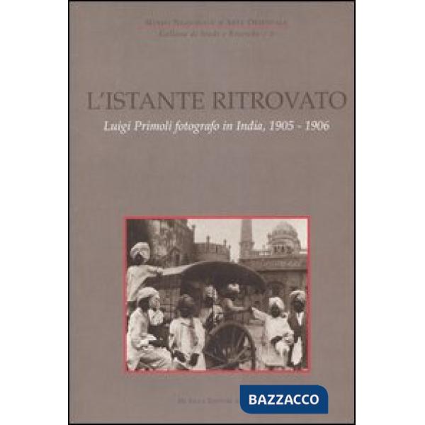 Istante ritrovato. Luigi Primoli fotografo in India, 1905-1906. Catalogo della m