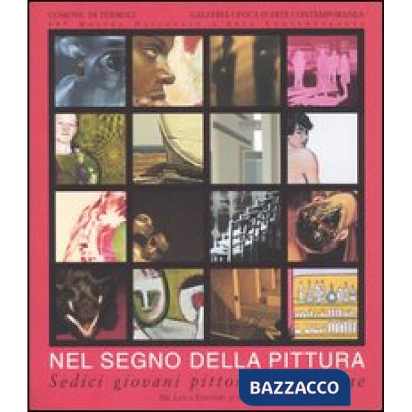 Nel segno della pittura. Sedici giovani pittori d'immagine. 49ª mostra nazionale