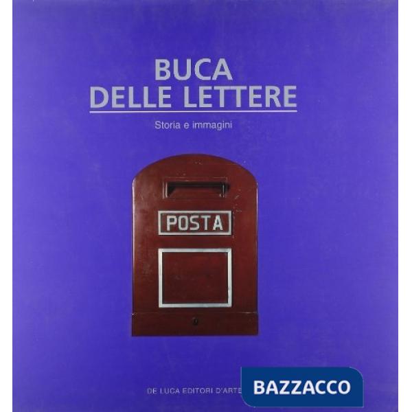 Buca delle lettere. Storia e immagini