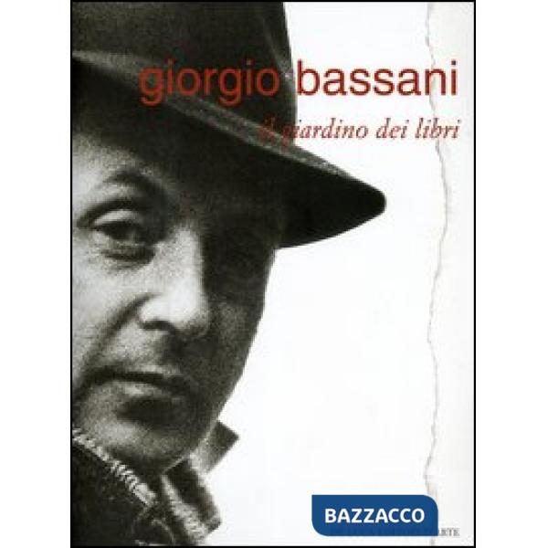 Giorgio Bassani. Il giardino dei libri. Catalogo della mostra (Roma, 2 dicembre 