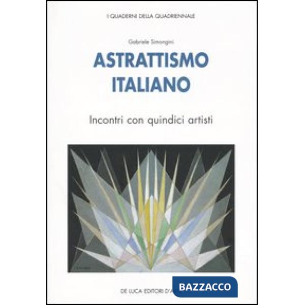 Astrattismo italiano. Incontri con quindici artisti