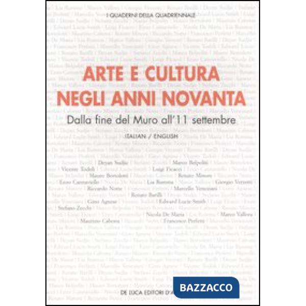Arte e cultura negli anni novanta. Dalla fine del Muro all'11 settembre. Atti del convegno (Roma, 16 aprile 2004). Ediz. italian