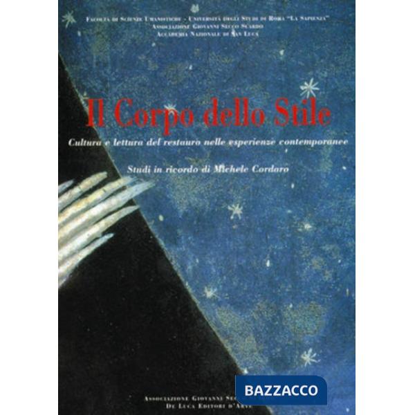 Corpo dello stile. Cultura e lettura del restauro nelle esperienze contemporanee (Il)
