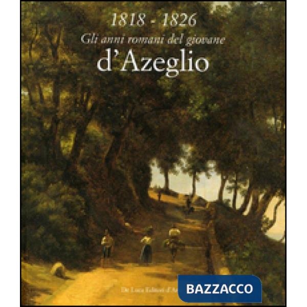 1818-1826. Gli anni romani del giovane d'Azeglio